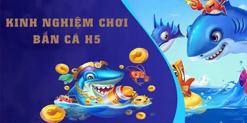 Mẹo chinh phục game bắn cá H5 đỉnh cao