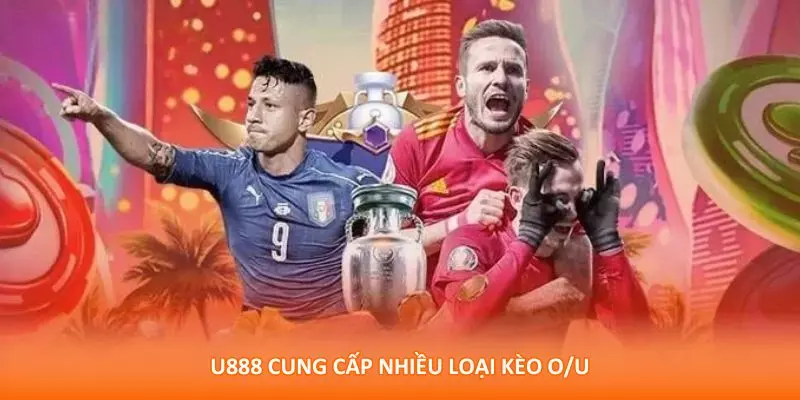 U888 cung cấp nhiều loại kèo O/U